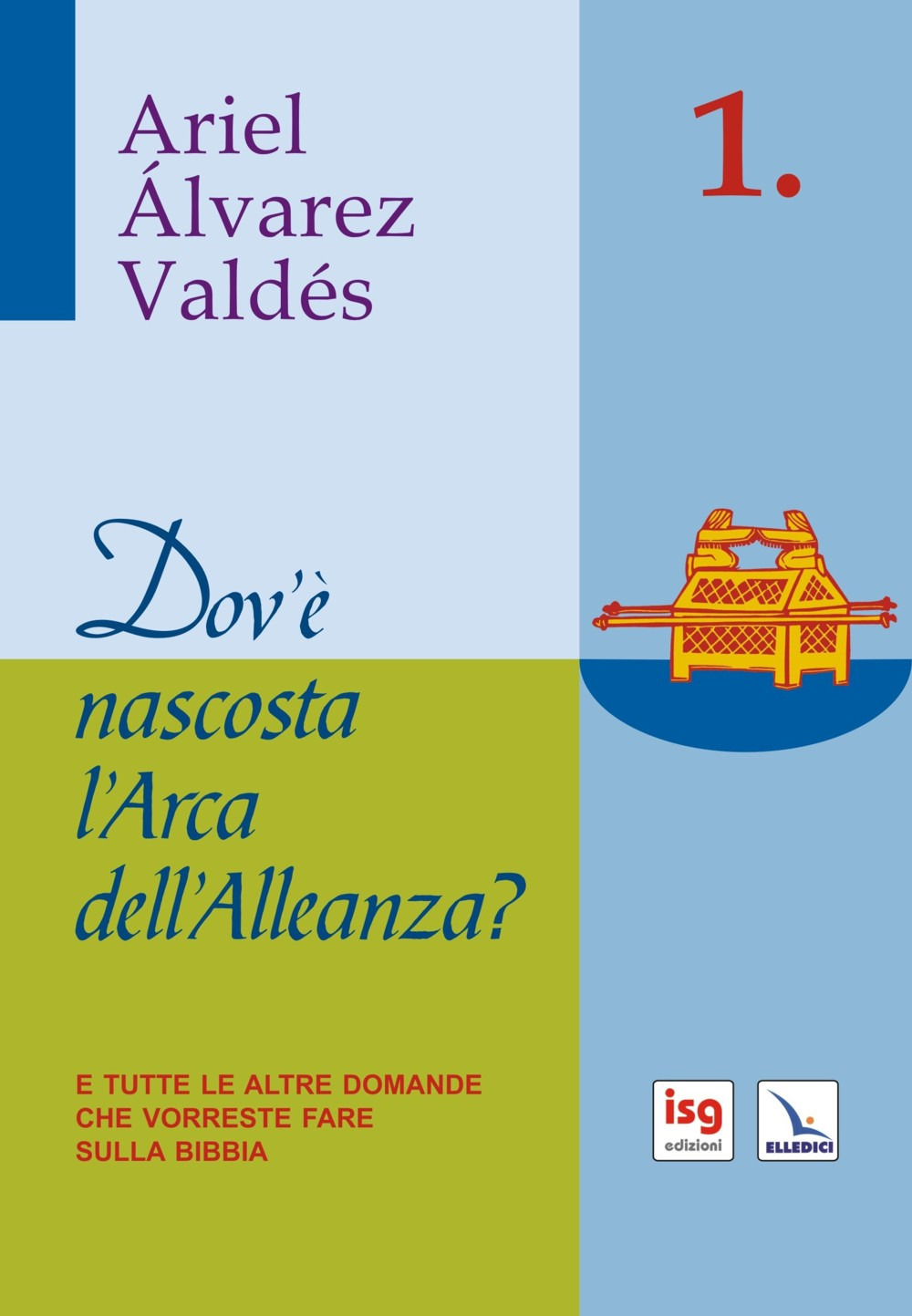 Dov'è nascosta l'arca dell'alleanza. E tutte le altre domande che vorreste fare sulla Bibbia