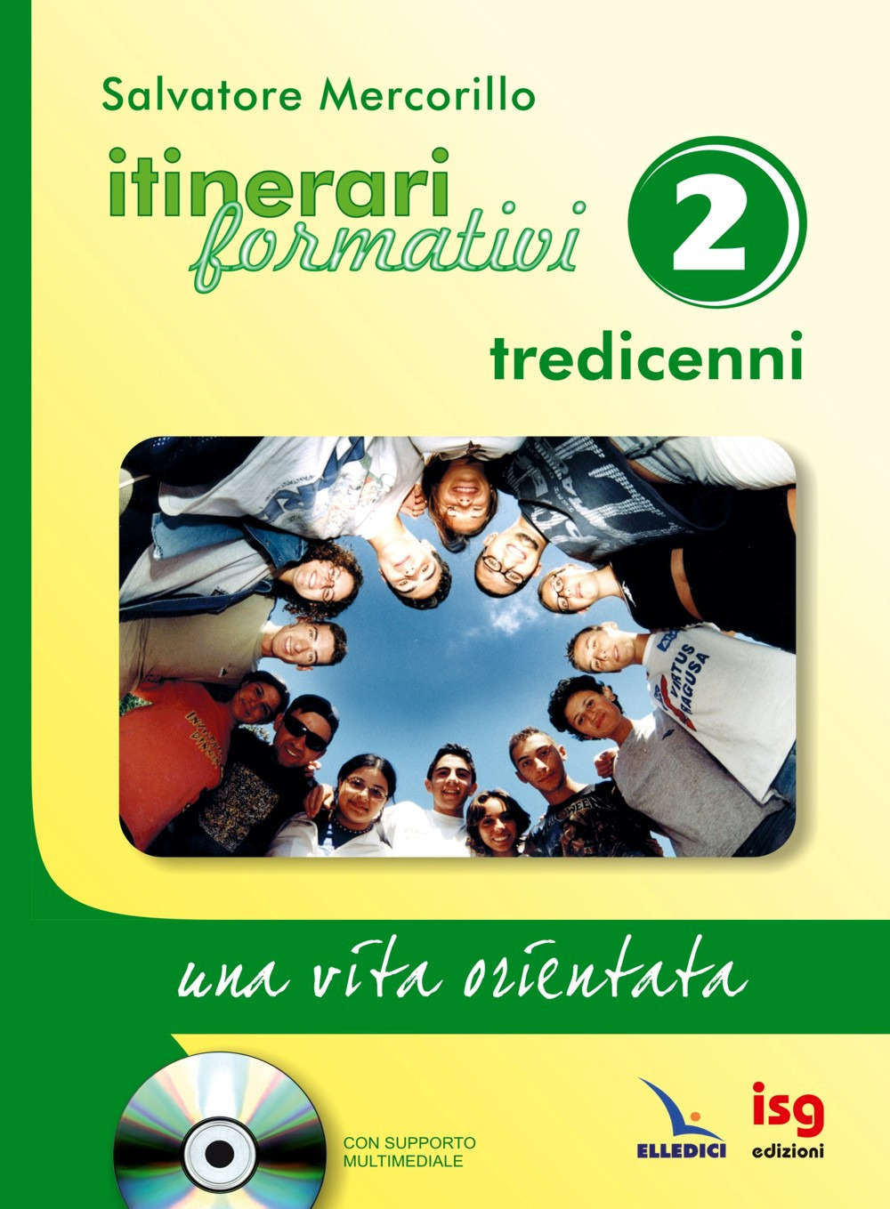 Itinerari formativi. Con CD-ROM. Vol. 2: Tredicenni. Una vita orientata