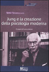 Jung e la creazione della psicologia moderna. Il sogno di una scienza