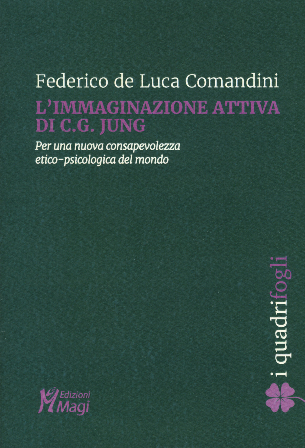 L'immaginazione attiva di C.G. Jung. Per una nuova consapevolezza etico-psicologica del mondo