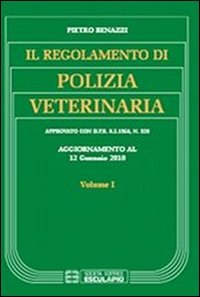 Il regolamento di polizia veterinaria aggiornato al 12 gennaio 2010. Vol. 1