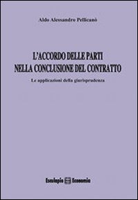 L'accordo delle parti nella conclusione del contratto. Le applicazioni della giurisprudenza