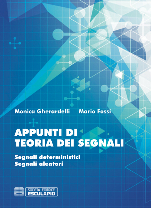 Appunti di teoria dei segnali. Segnali deterministici e segnali aleatori
