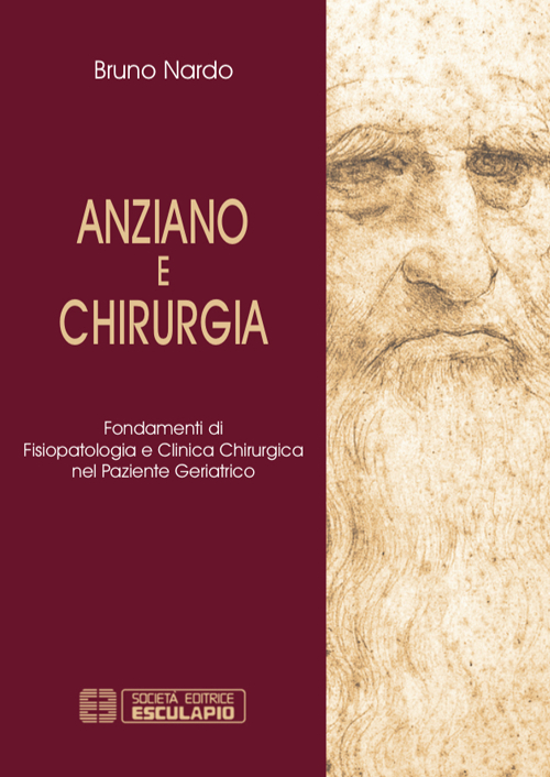 Anziano e chirurgia. Fondamenti di fisiopatologia e clinica chirurgia nel paziente geriatrico