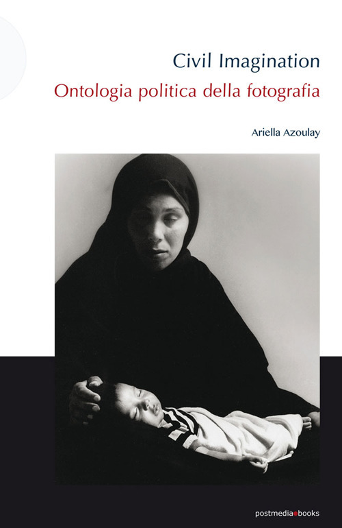 Civil imagination. Ontologia politica della fotografia