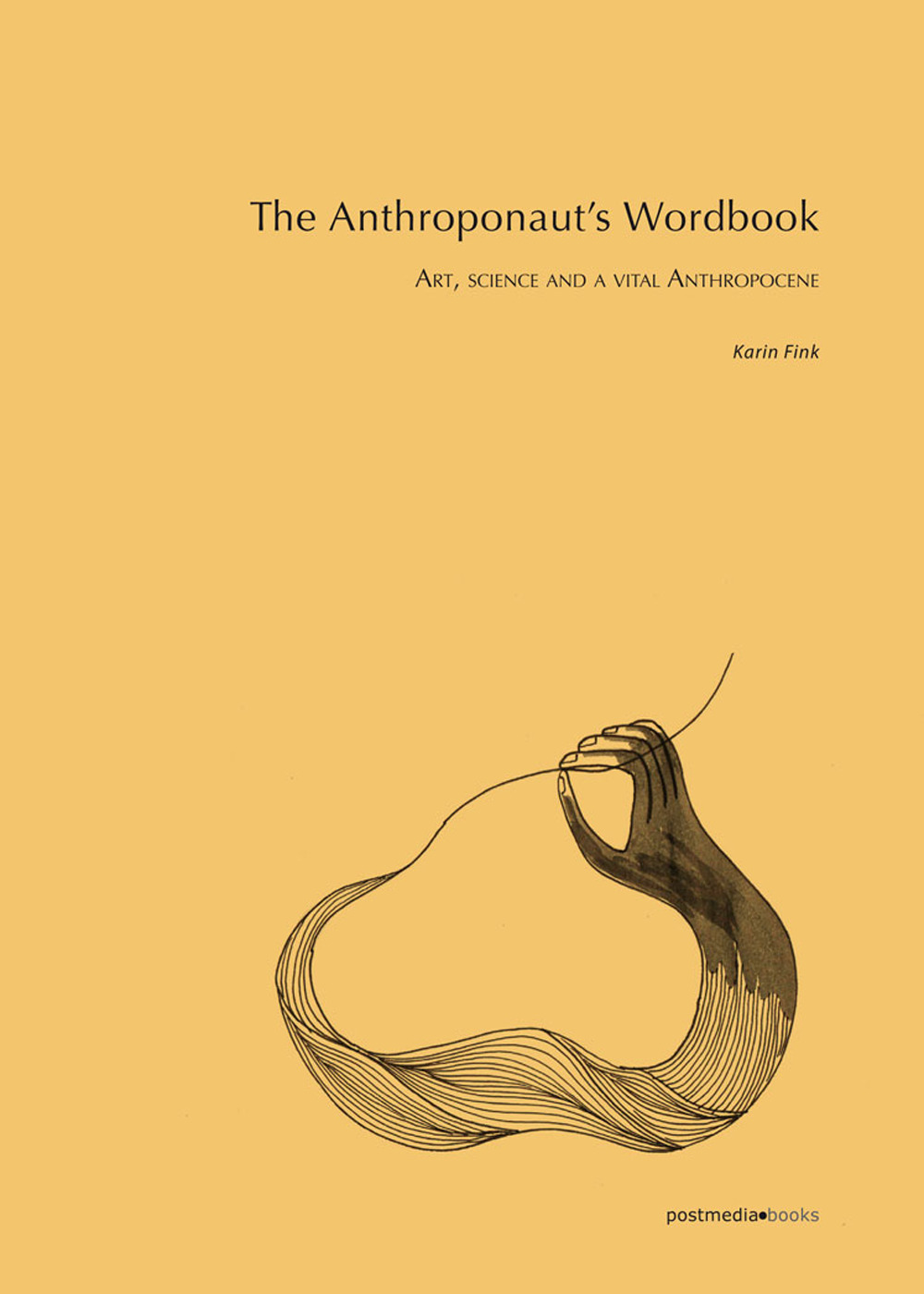 The anthroponaut's wordbook. Art, science and a vital Anthropocene