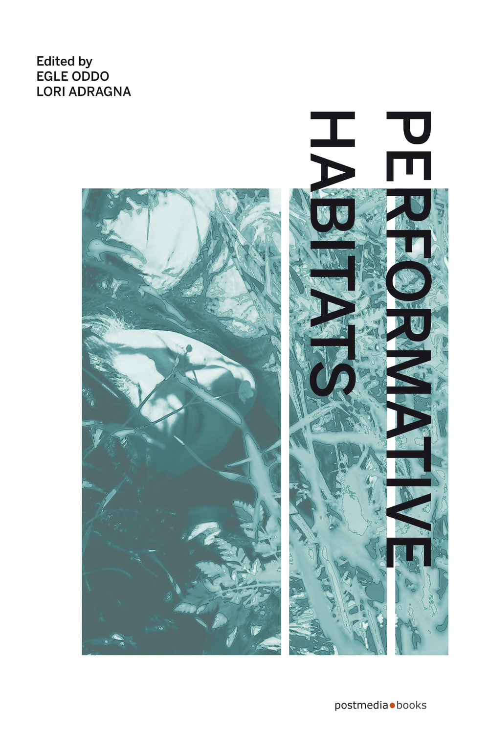 Performative Habitats. Between art, philosophy and science. Ediz. italiana, inglese e francese