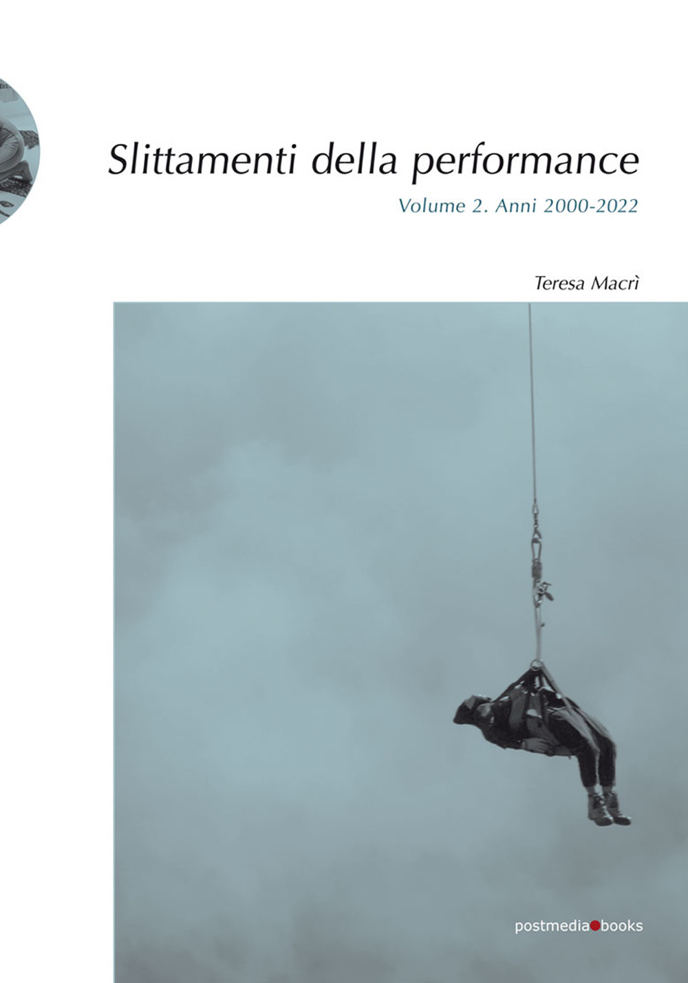 Slittamenti della performance. Ediz. illustrata. Vol. 2: Anni 2000-2022