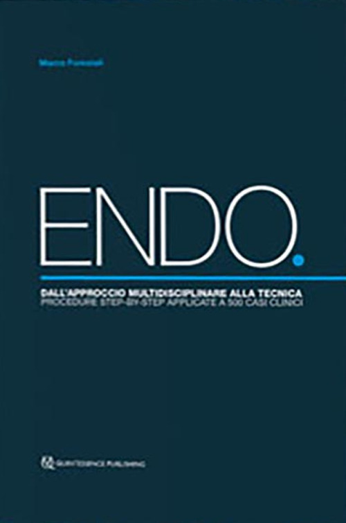 ENDO. Dall'approccio multidisciplinare alla tecnica. Procedure step-by-step applicate a 500 casi clinici