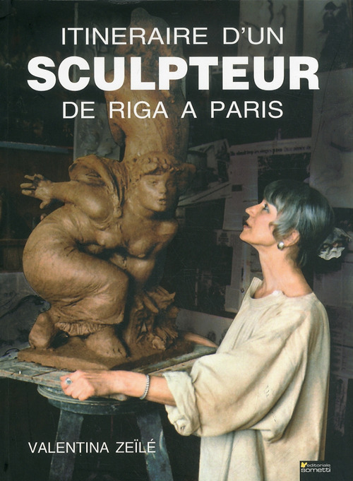 Itineraire d'un sculpteur de Riga a Paris. Ediz. illustrata