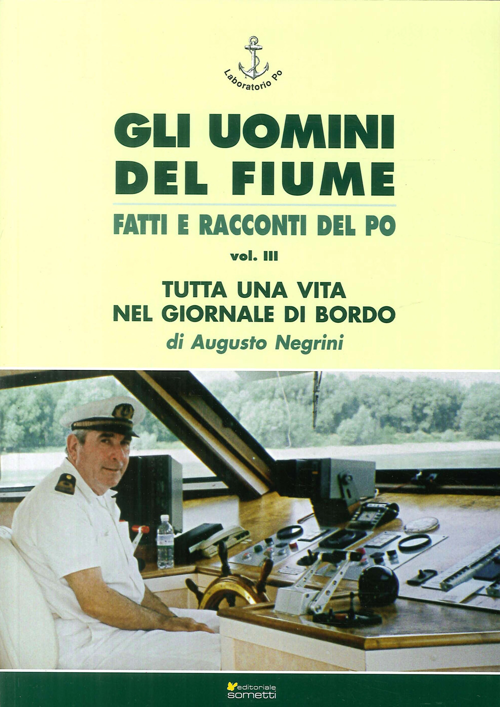 Gli uomini del fiume. Fatti e racconti del Po. Vol. 3: Tutta una vita nel giornale di bordo