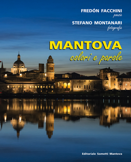 Mantova. Colori e parole. Ediz. illustrata
