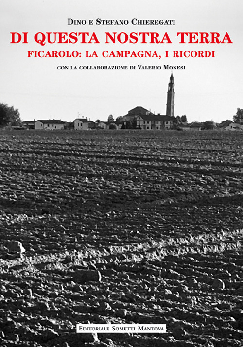 Di questa nostra terra. Ficarolo: la campagna, i ricordi