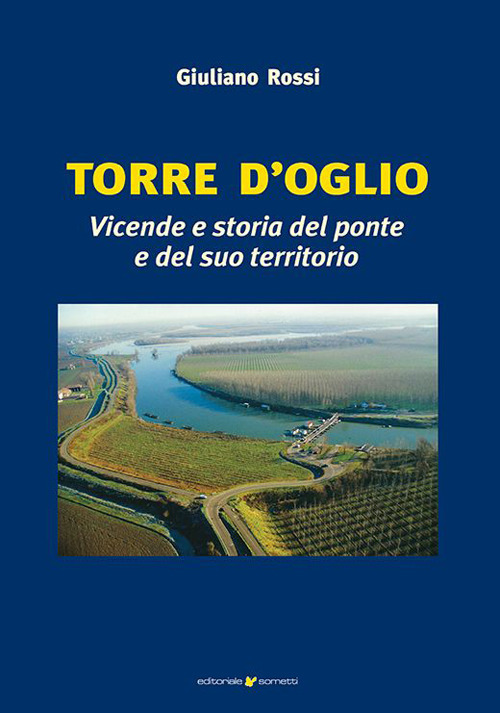 Torre d'Oglio. Vicende e storia del ponte e del suo territorio