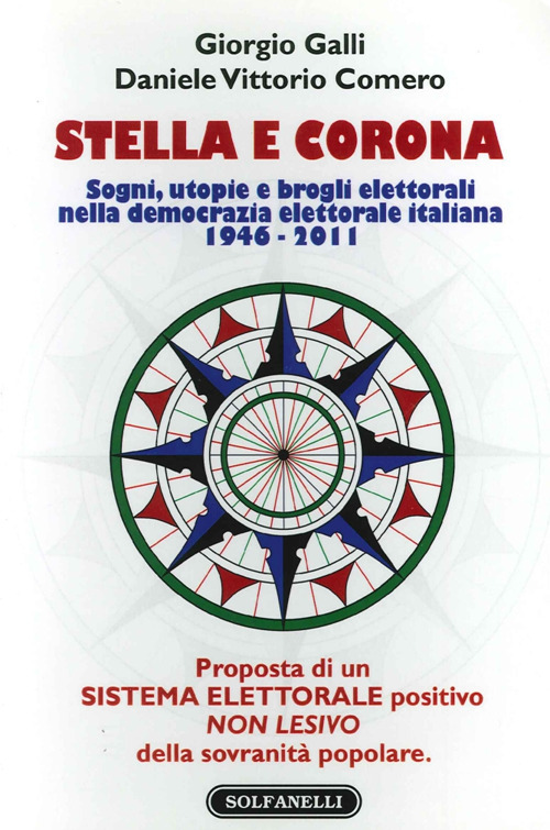 Stella e corona. Sogni, utopie e brogli elettorali nella democrazia elettorale italiana (1946-2011)