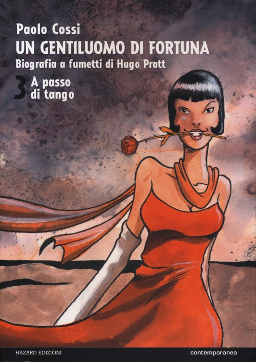Un gentiluomo di fortuna. Biografia a fumetti di Hugo Pratt. Vol. 3: A passo di tango