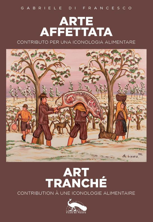 Arte affettata art tranché. Contributo per una iconologia alimentare-Contribution à une iconologie alimentaire