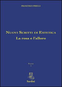 Nuovi scritti di estetica. La rosa e l'alloro