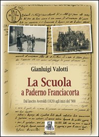 La scuola a Paderno Franciacorta. Dal lascito Averoldi (1820) agli inizi del '900