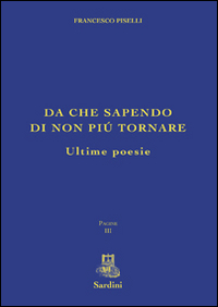 Da che sapendo di non più tornare. Ultime poesie