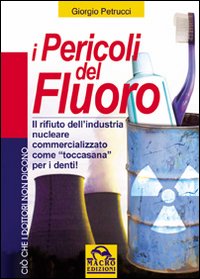 I pericoli del fluoro. Toccasana o rifiuto industriale?