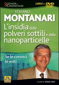 L'insidia delle polveri sottili e delle nanoparticelle. Se le conosci le eviti. Con DVD