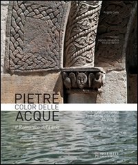 Pietre color delle acque. Il Romanico del Lario. Ediz. italiana e inglese