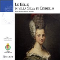 Le belle di Villa Silva in Cinisello. Ediz. illustrata
