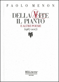 Copertina di: Della vite il pianto e altre poesie (1967-2017)
