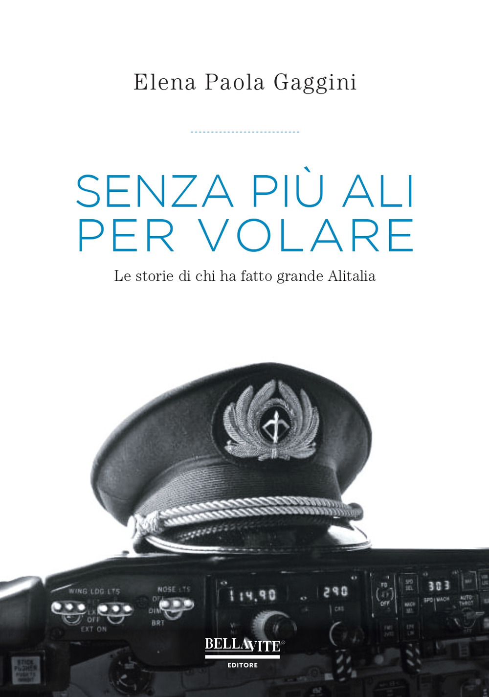 Senza più ali per volare. Le storie di chi ha fatto grande Alitalia