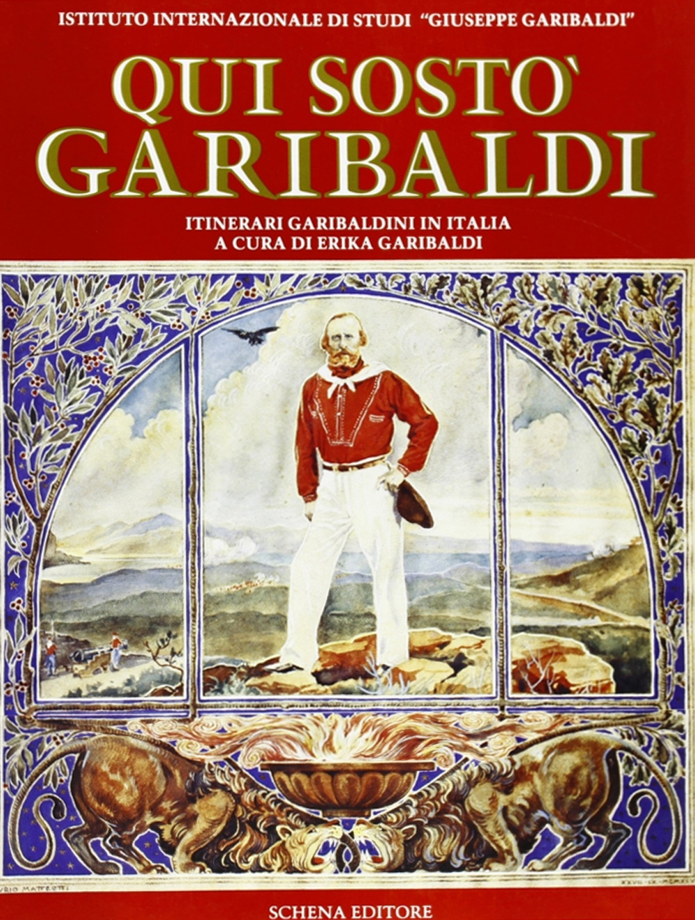 Qui sostò Garibaldi. Itinerari garibaldini in Italia