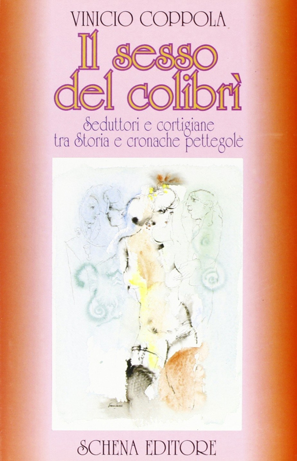 Il sesso del colibrì. Seduttori e cortigiane tra storia e cronache pettegole