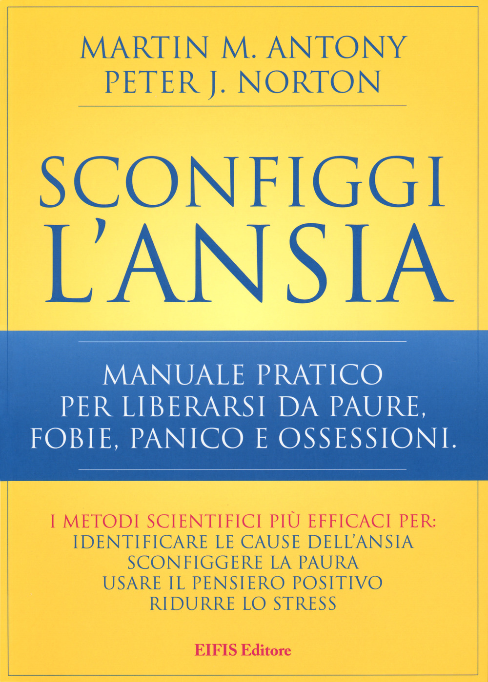 Sconfiggi l'ansia. Manuale pratico per liberarsi da paure, fobie, panico e ossessioni