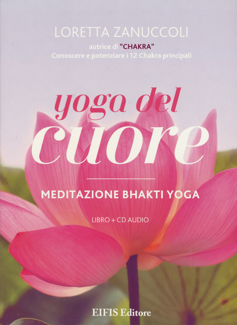 Yoga del cuore. Meditazione Bhakti yoga. Con libro