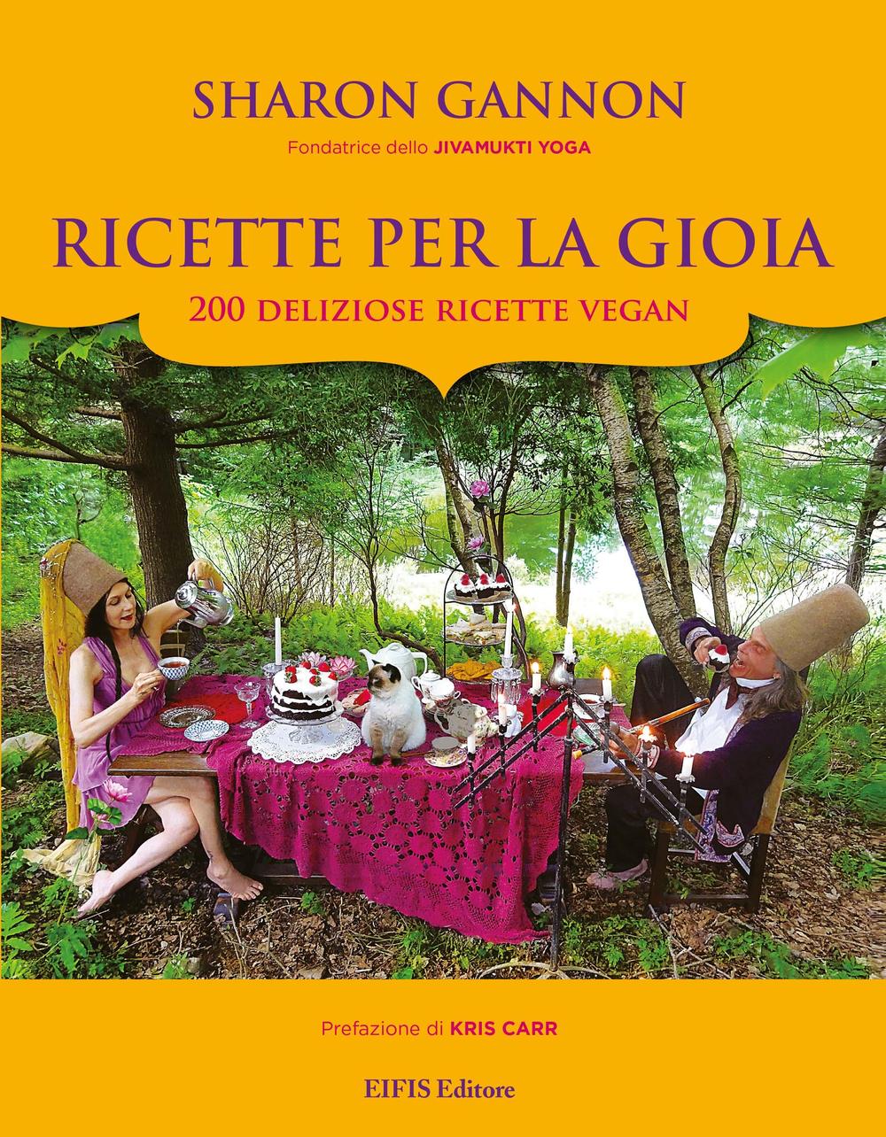 Ricette per la gioia. 200 deliziose ricette vegan