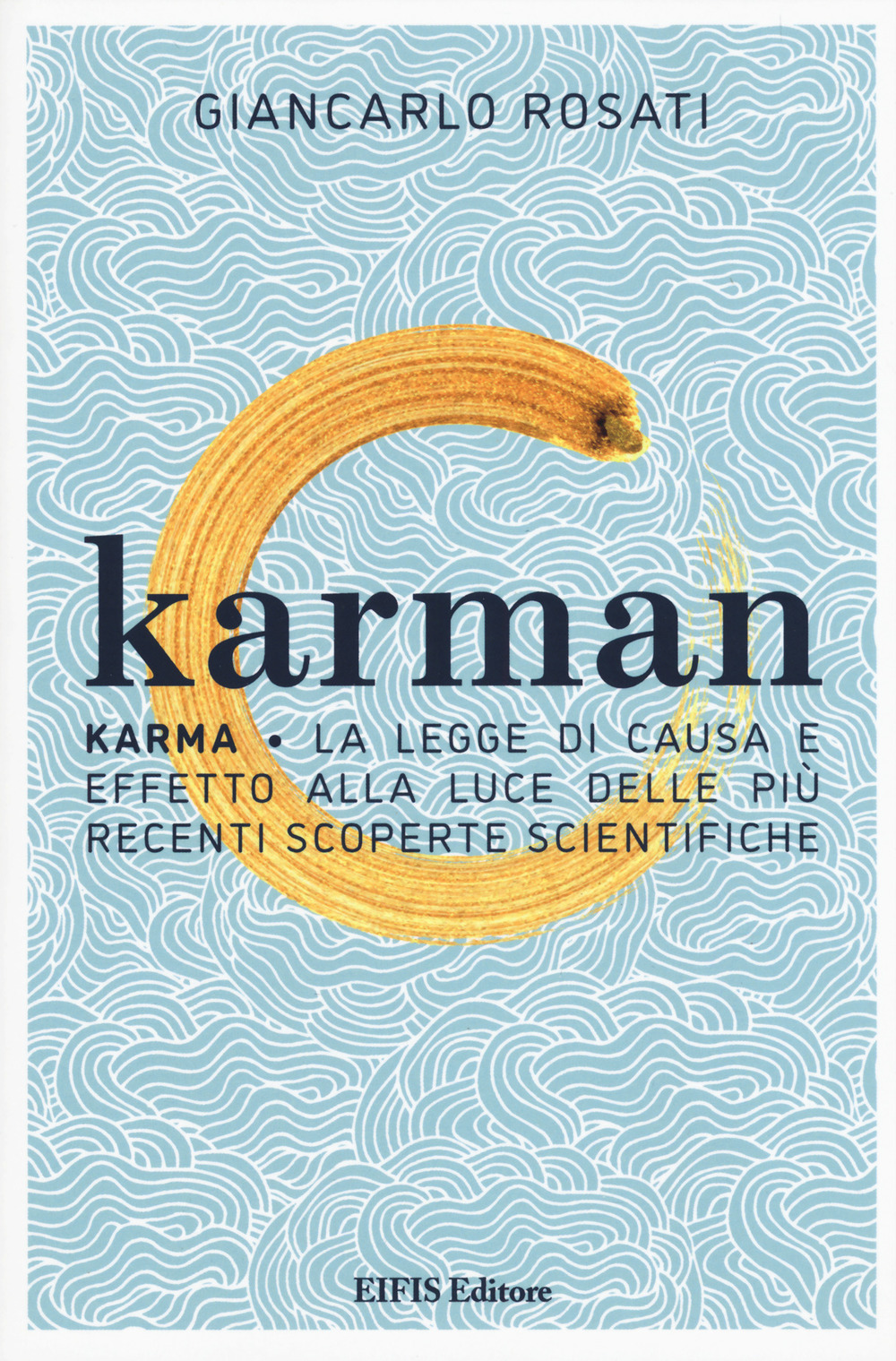 Karman. Karma. La legge di causa e effetto alla luce delle più recenti scoperte scientifiche