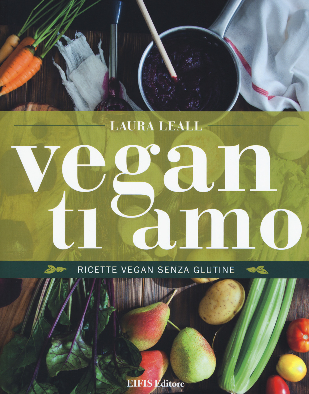 Vegan ti amo. Ricette vegan senza glutine