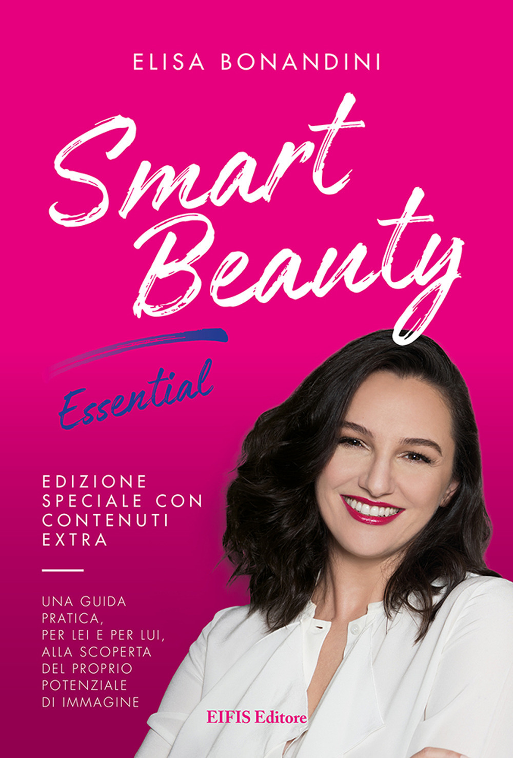 Smart Beauty. Essential. Una guida pratica, per lei e per lui, alla scoperta del proprio potenziale di immagine