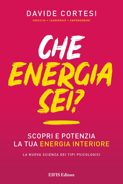 Che energia sei? Scopri e potenzia la tua energia interiore