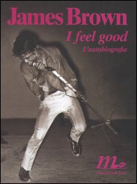 I feel good. L'autobiografia