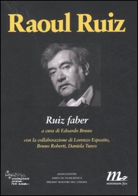 Raoul Ruiz. Ruiz faber. Ediz. illustrata