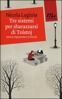 Copertina del Libro: Tre sistemi per sbarazzarsi di Tolstoj (senza risparmiare se stessi)