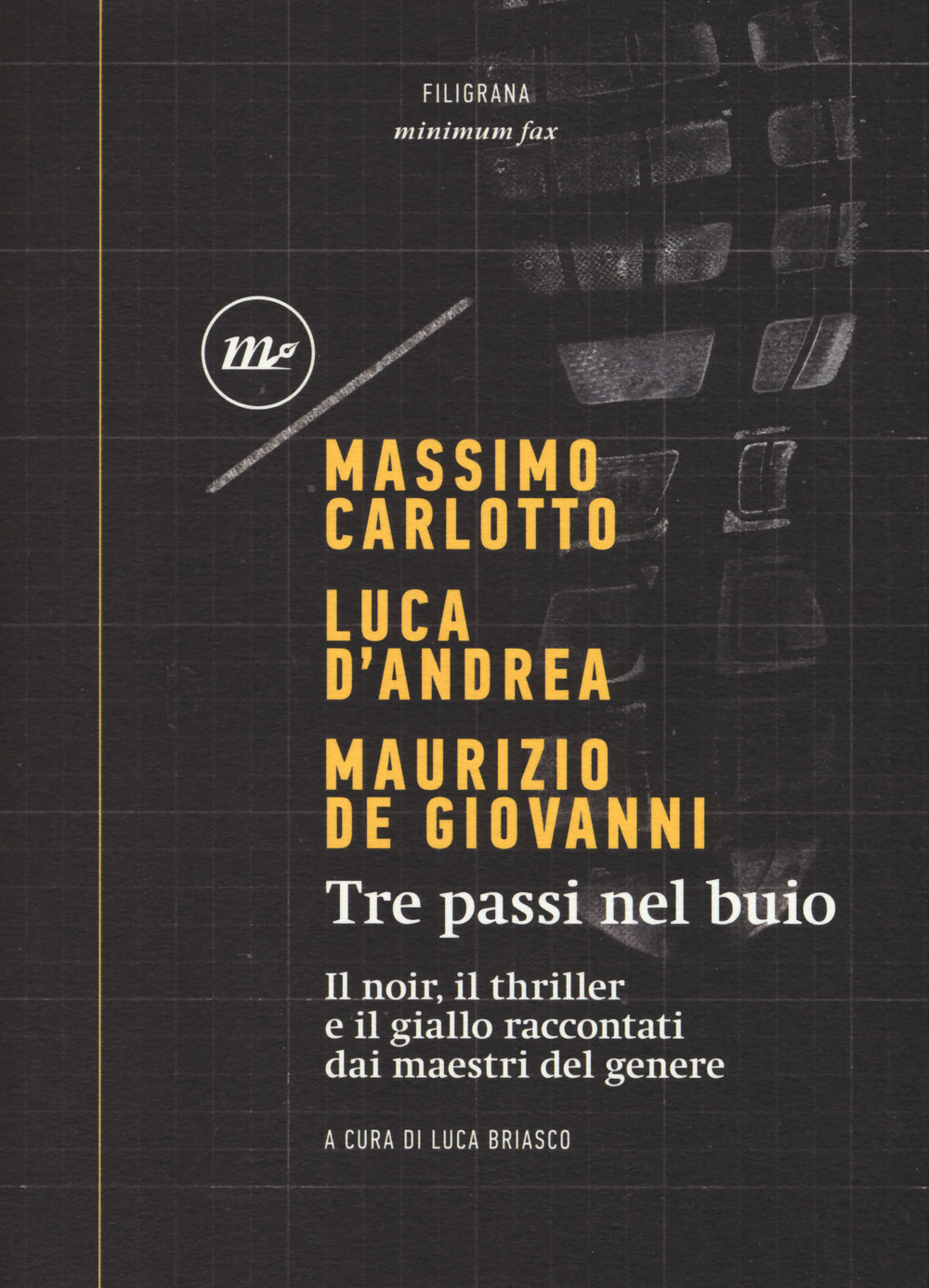 Tre passi nel buio. Il noir, il thriller e il giallo raccontati dai maestri del genere