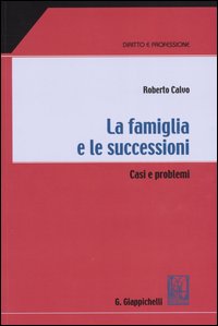 La famiglia e le successioni. Casi e problemi