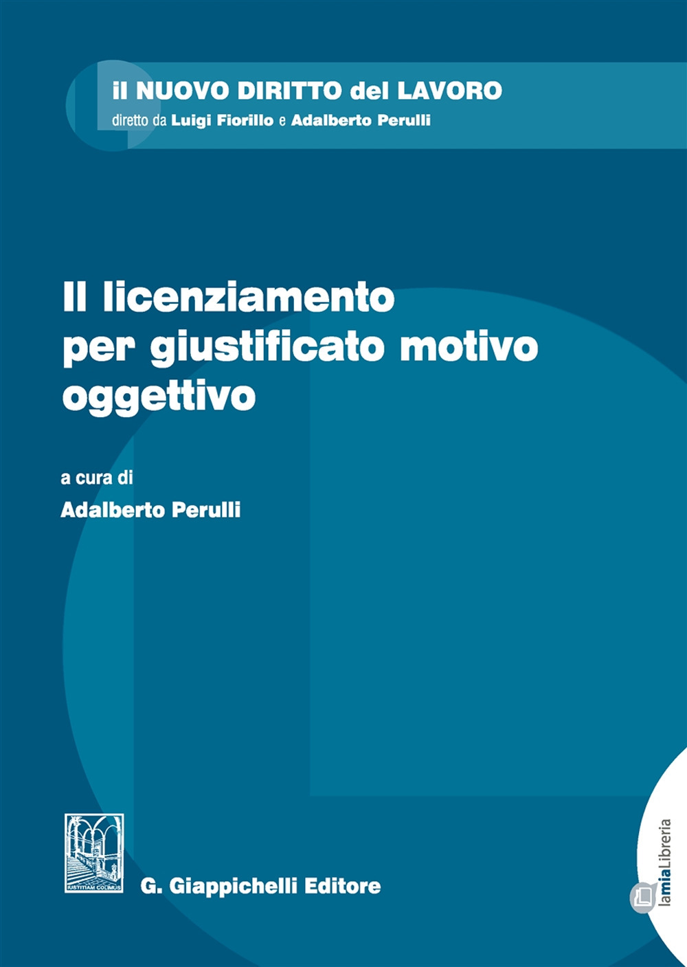 Il licenziamento per giustificato motivo oggettivo. Con Contenuto digitale per download e accesso online