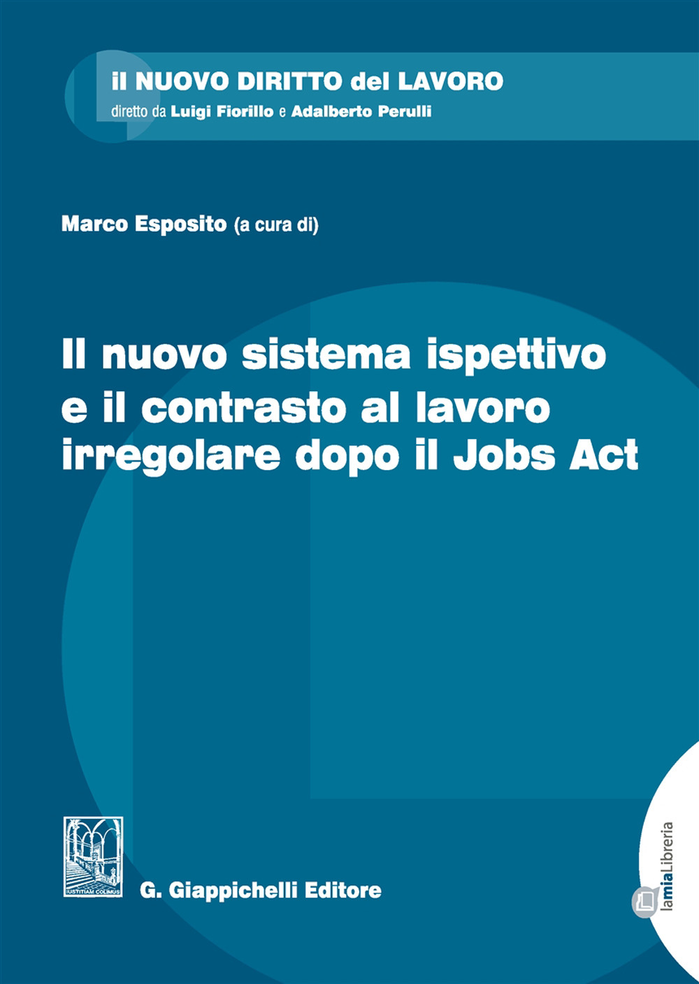 Il nuovo sistema ispettivo e il contrasto al lavoro irregolare dopo il Jobs Act. Con Contenuto digitale per download e accesso online
