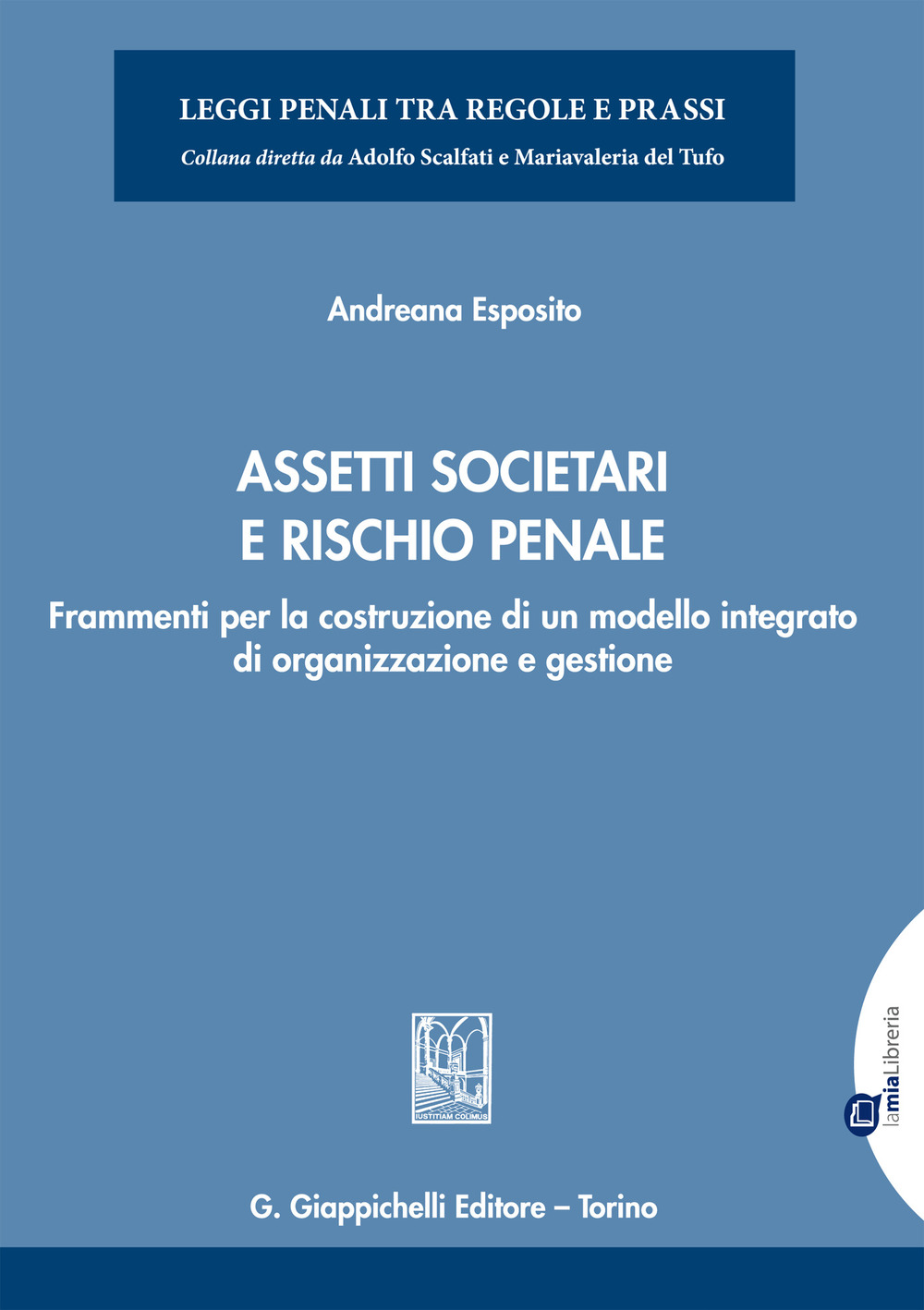 Assetti societari e rischio penale. Frammenti per la costruzione di un modello integrato di organizzazione e gestione