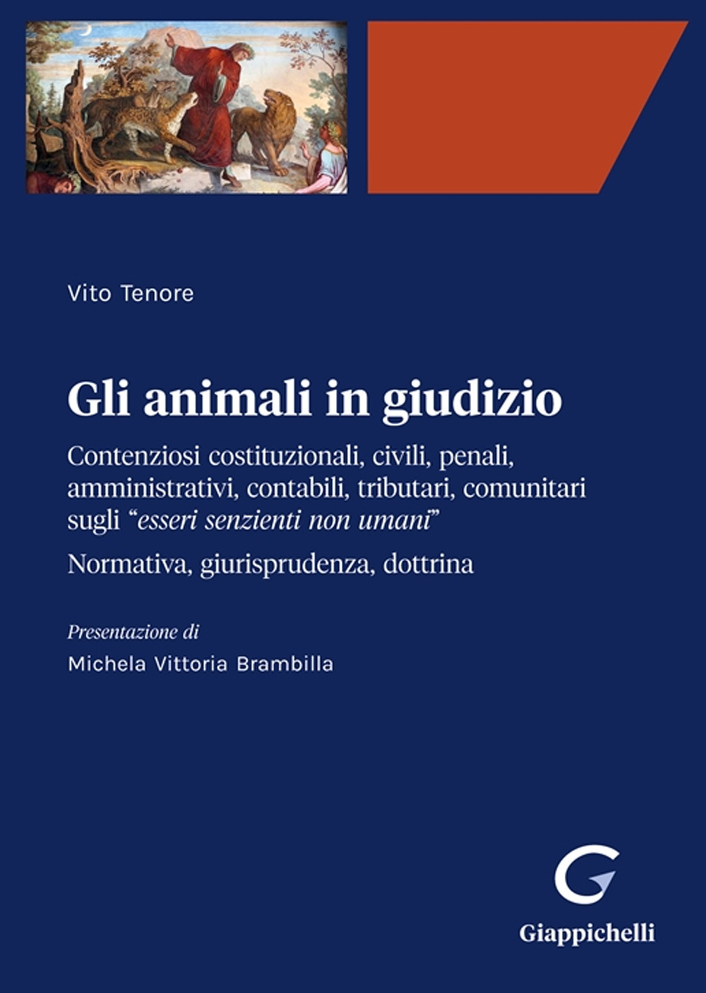 Gli animali in giudizio. Contenziosi costituzionali, civili, penali, amministrativi, contabili, tributari, comunitari sugli «esseri senzienti non umani». Normativa, giurisprudenza, dottrina