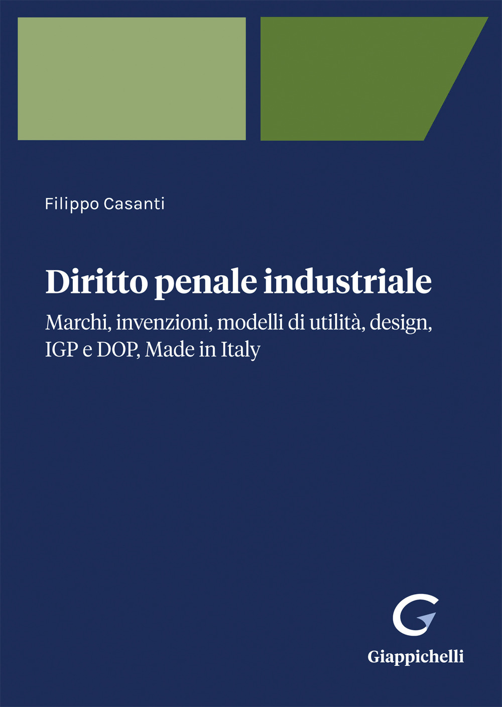 Diritto penale industriale. Marchi, invenzioni, modelli di utilità, design, IGP e DOP, Made in Italy