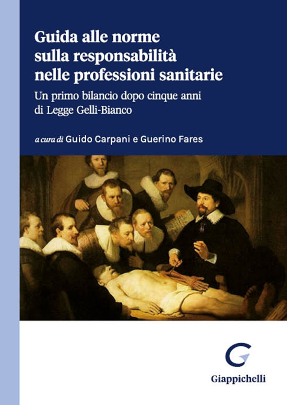 Guida alle norme sulla responsabilità nelle professioni sanitarie. Un primo bilancio dopo cinque anni di legge Gelli-Bianco